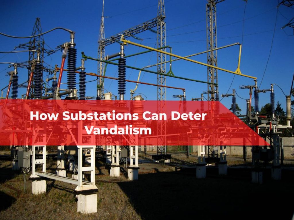 remote surveillance, substation security, deter vandalism